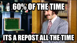 60 of the time its a repost all the time - sex panther
