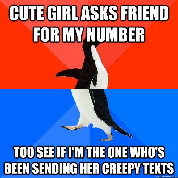 cute girl asks friend for my number too see if im the one w - Socially Awesome Awkward Penguin