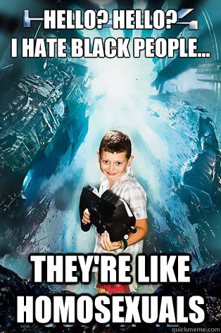 hello hello i hate black people theyre like homosexua - Halo 4 kid