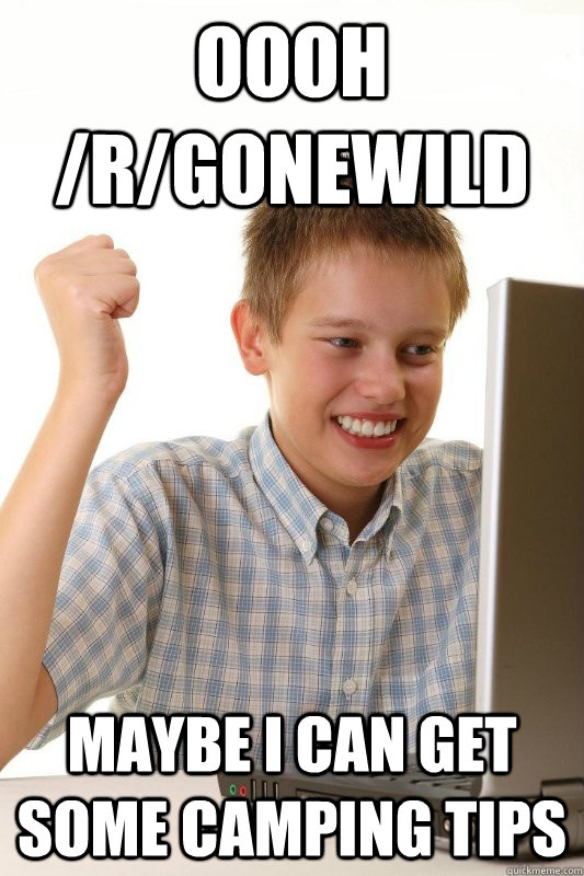 oooh rgonewild maybe i can get some camping tips - Babbys first Internets