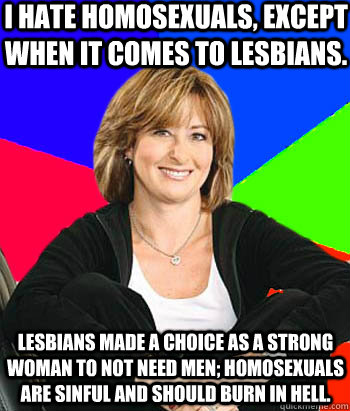 i hate homosexuals except when it comes to lesbians lesbia - Sheltering Suburban Mom