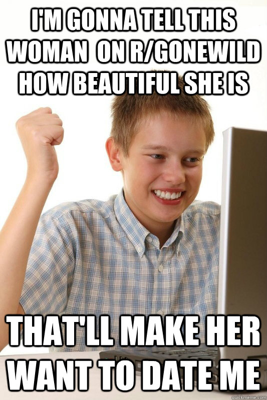 im gonna tell this woman on rgonewild how beautiful she i - Babbys first Internets
