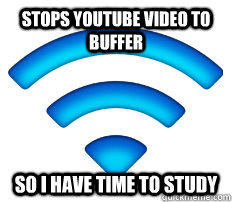 stops youtube video to buffer so i have time to study - Good Guy Wifi