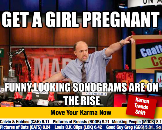 get a girl pregnant funny looking sonograms are on the rise - Mad Karma with Jim Cramer