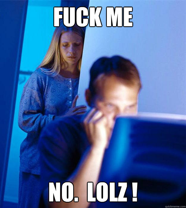 fuck me no lolz - RedditorsWife