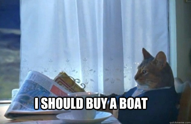 i should buy a boat - Sophisticated Cat