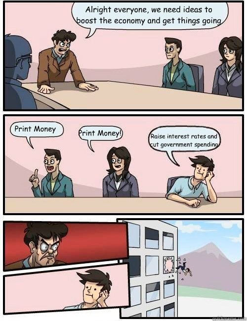 alright everyone we need ideas to boost the economy and get - Boardroom