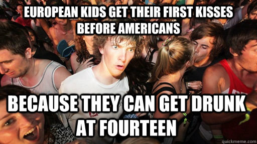 european kids get their first kisses before americans becau - Sudden Clarity Clarence
