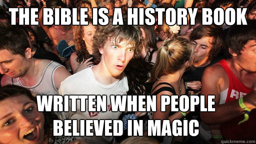 the bible is a history book written when people believed in - Sudden Clarity Clarence