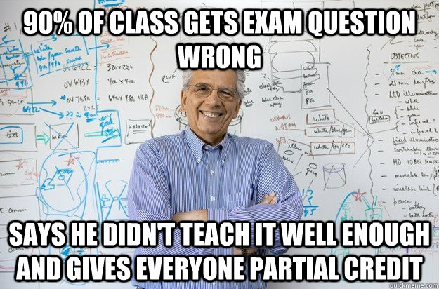 90 of class gets exam question wrong says he didnt teach i - Engineering Professor