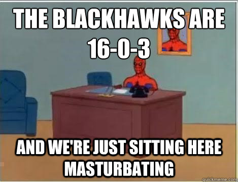 the blackhawks are 1603 and were just sitting here mastur - Spiderman Desk