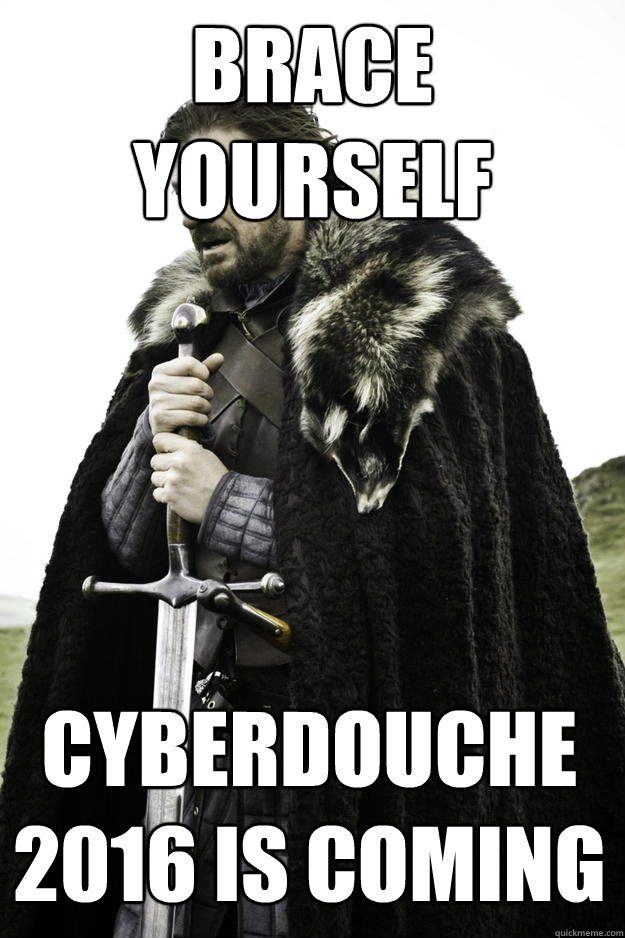 brace yourself cyberdouche 2016 is coming - Winter is coming