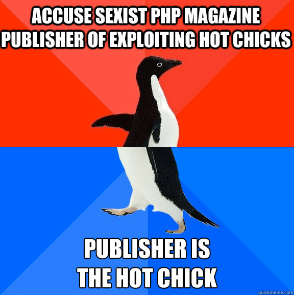 accuse sexist php magazine publisher of exploiting hot chick - Socially Awesome Awkward Penguin