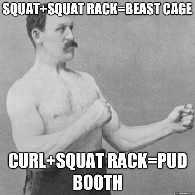 Squatsquat rackbeast cage Curlsquat rackpud booth - overly manly man