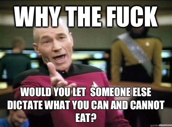 Why the fuck Would you let someone else dictate what you can - Annoyed Picard HD