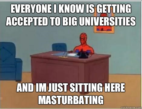 Everyone I know is getting accepted to big universities and - Spiderman Desk