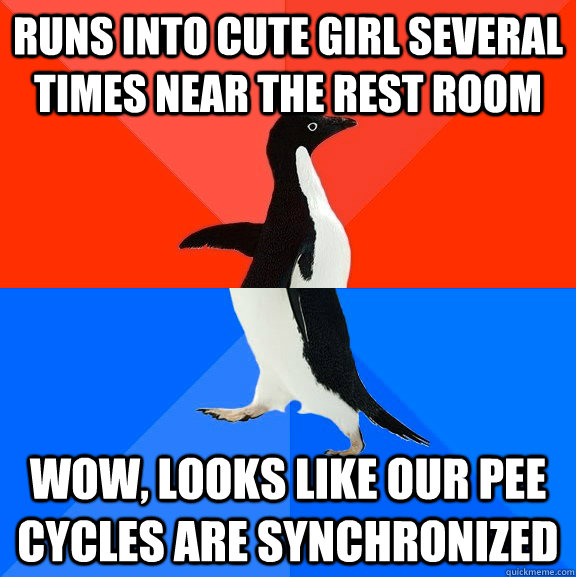runs into cute girl several times near the rest room wow lo - Socially Awesome Awkward Penguin