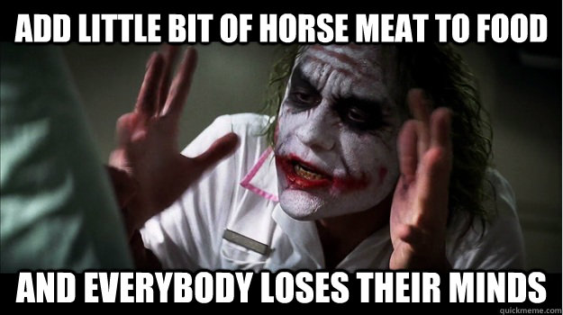 add little bit of horse meat to food and everybody loses the - Joker Mind Loss