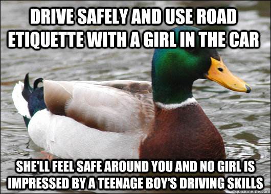 drive safely and use road etiquette with a girl in the car s - Actual Advice Mallard