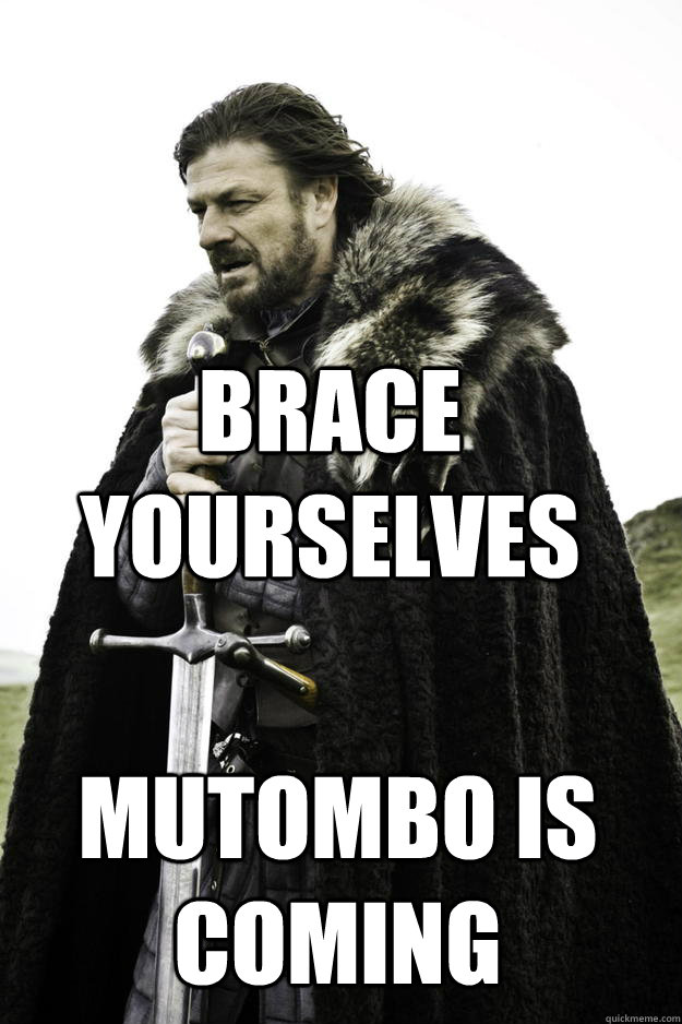 brace yourselves mutombo is coming - Winter is coming