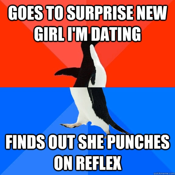 goes to surprise new girl im dating finds out she punches o - Socially Awesome Awkward Penguin