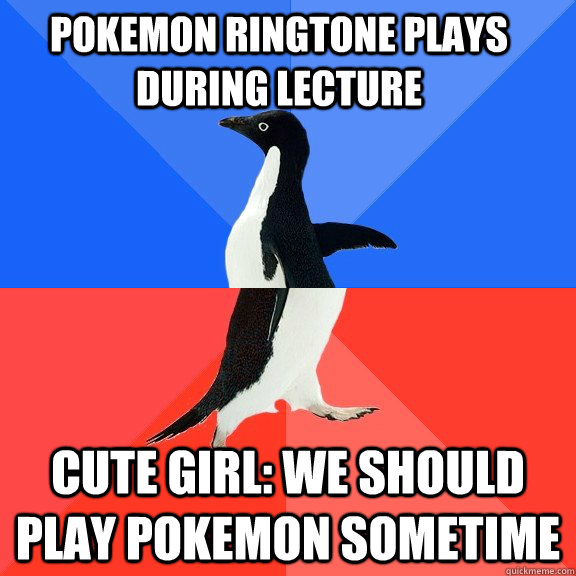 pokemon ringtone plays during lecture cute girl we should p - Socially Awkward Awesome Penguin