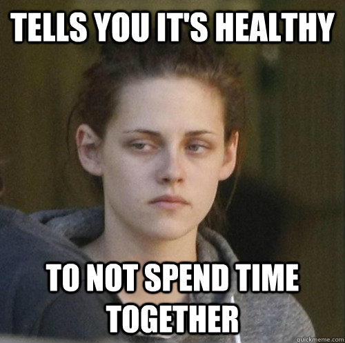 tells you its healthy to not spend time together - Underly Attached Girlfriend