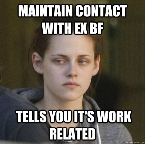 maintain contact with ex bf tells you its work related - Underly Attached Girlfriend