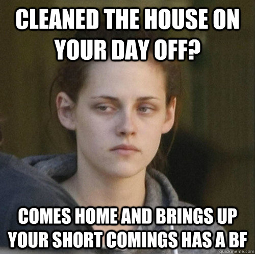 cleaned the house on your day off comes home and brings up - Underly Attached Girlfriend