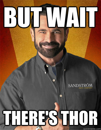 but wait theres thor - Billy Mays