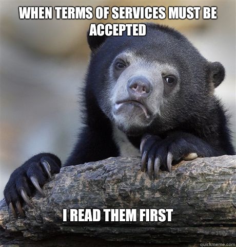 When terms of services must be accepted I read them first - Confession Bear