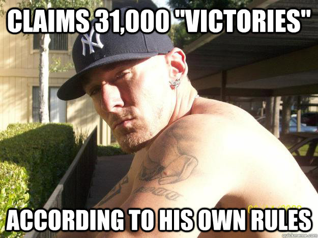 claims 31000 victories according to his own rules - Chad Elliott