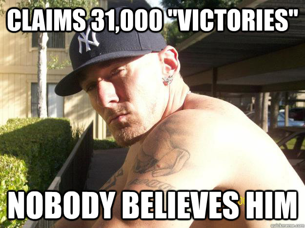 claims 31000 victories nobody believes him - Chad Elliott