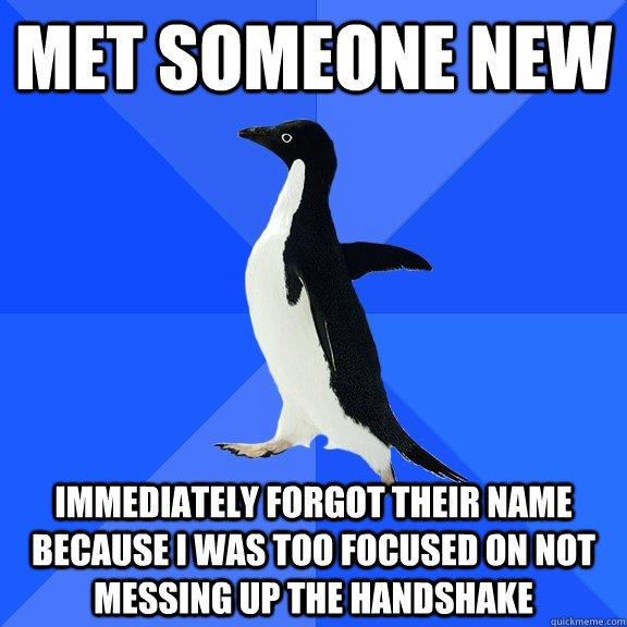 met someone new immediately forgot their name because i was - Socially Awkward Penguin