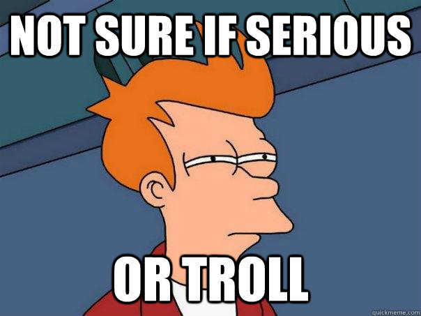 not sure if serious or troll - Futurama Fry