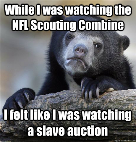 while i was watching the nfl scouting combine i felt like i - Confession Bear