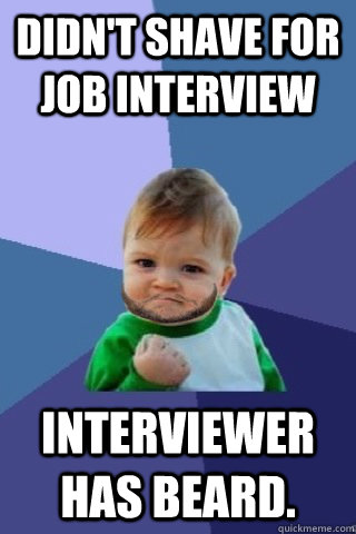 didnt shave for job interview interviewer has beard -