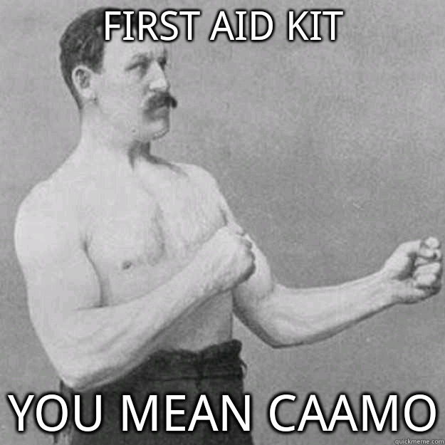 first aid kit you mean an ice tan - overly manly man