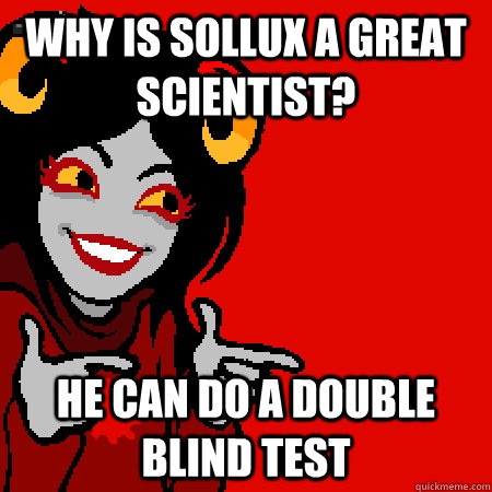 why is sollux a great scientist he can do a double blind t - Bad Joke Aradia