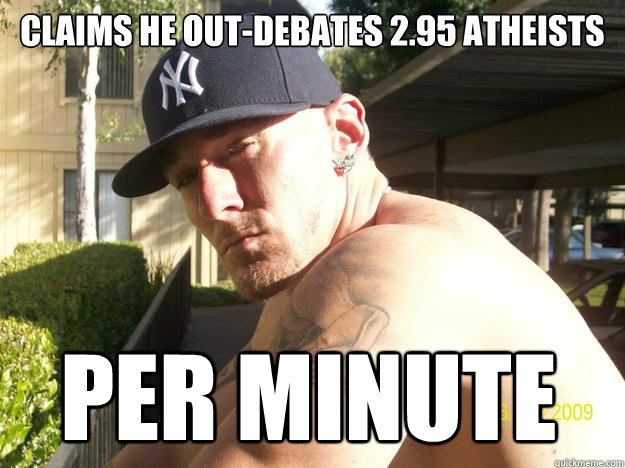 claims he outdebates 295 atheists per minute - Chad Elliott