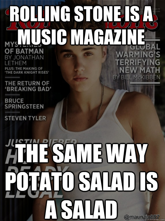 rolling stone is a music magazine the same way potato salad - Music