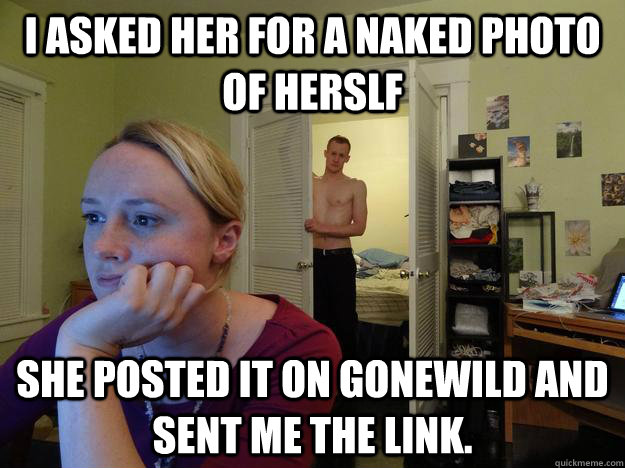 i asked her for a naked photo of herslf she posted it on gon - Redditors Husband