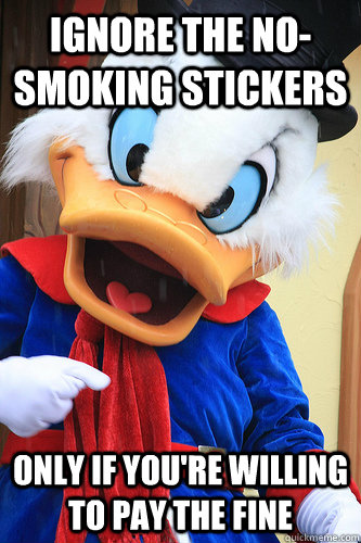 ignore the nosmoking stickers only if youre willing to pay - Actual Advice Scrooge McDuck