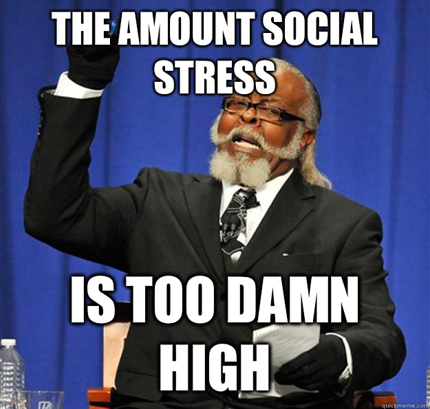 The amount social stress Is two damn high - Jimmy McMillan