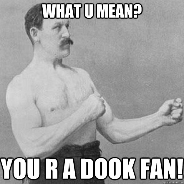 what u mean you r a dook fan - overly manly man