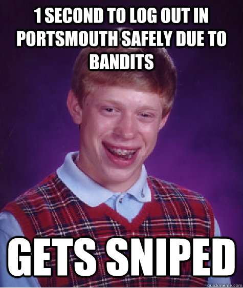 1 second to log out in portsmouth safely due to bandits gets - Badluckbrian