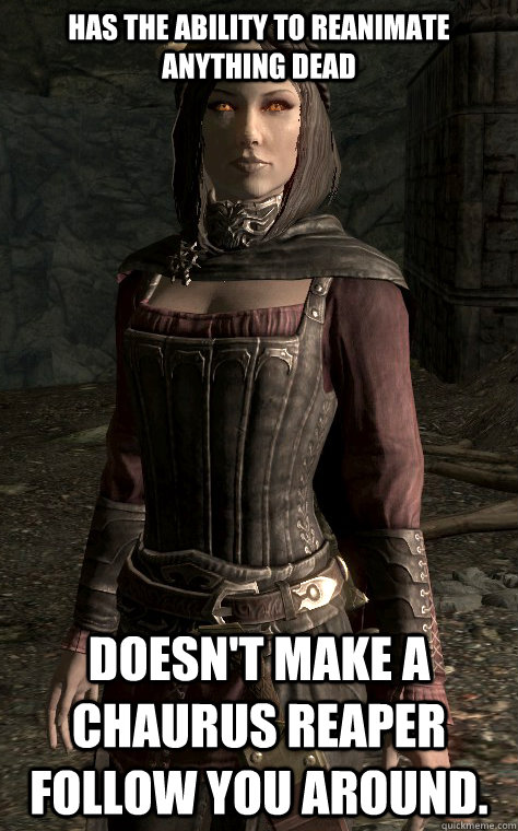 has the ability to reanimate anything dead doesnt make a c - Good Girl Serana