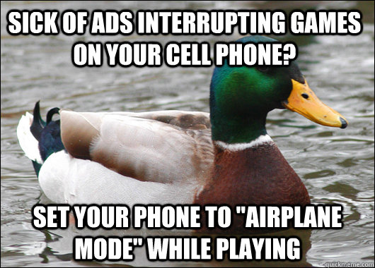 sick of ads interrupting games on your cell phone set your - Actual Advice Mallard