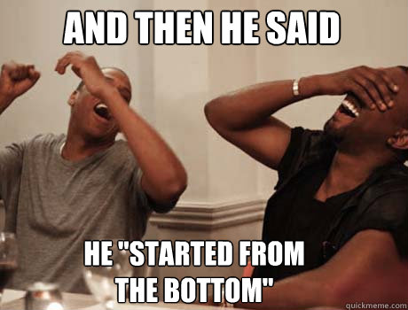 and then he said he started from the bottom - Jay-Z and Kanye West laughing