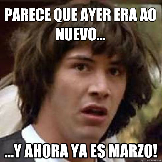 parece que ayer era ao nuevo y ahora ya es marzo - conspiracy keanu